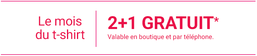 Le mois du t-shirt. 2+1 GRATUIT* valable en boutique et par téléphone. Le mois du t-shirt. 2+1 GRATUIT* valable en boutique et par téléphone.